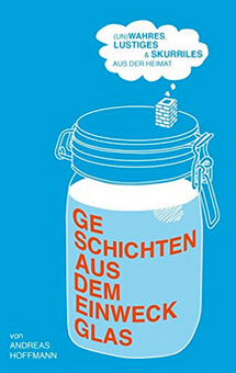 Kurzgeschichten Geschichten aus dem Einweckglas